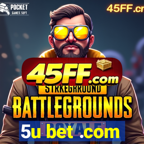 5u bet .com
